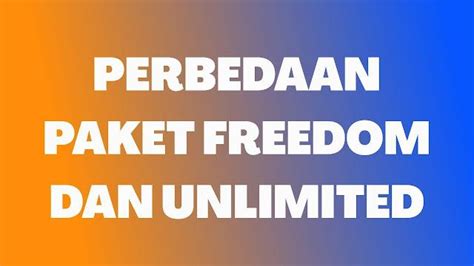 Apa Manfaat Dari Freedom dan Unlimited?